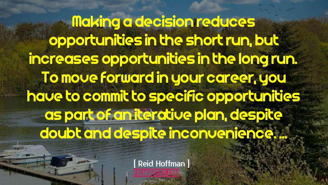 Reid Hoffman Quotes: Making a decision reduces opportunities