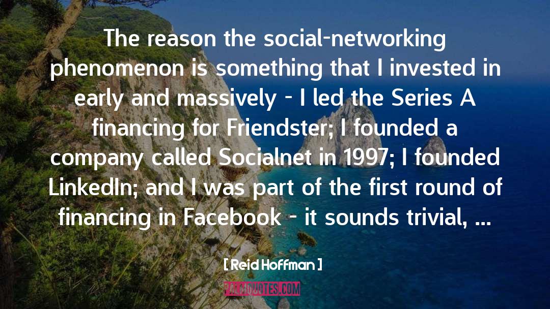 Reid Hoffman Quotes: The reason the social-networking phenomenon