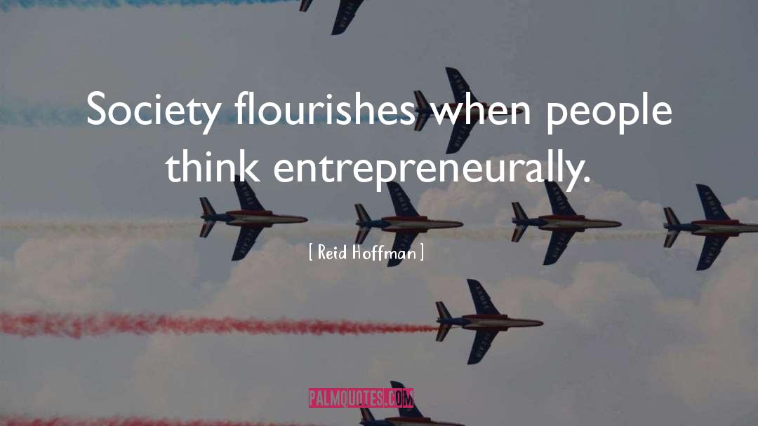 Reid Hoffman Quotes: Society flourishes when people think