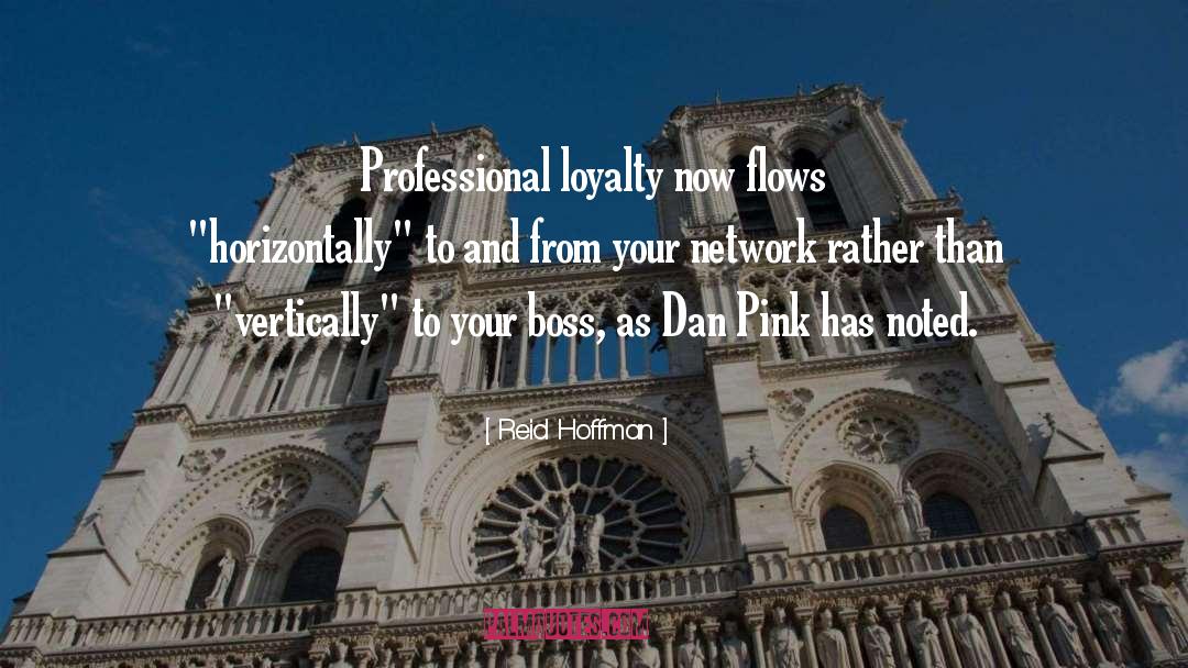 Reid Hoffman Quotes: Professional loyalty now flows 