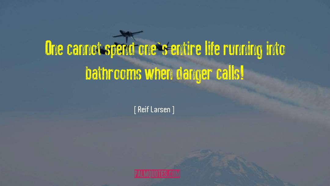 Reif Larsen Quotes: One cannot spend one's entire