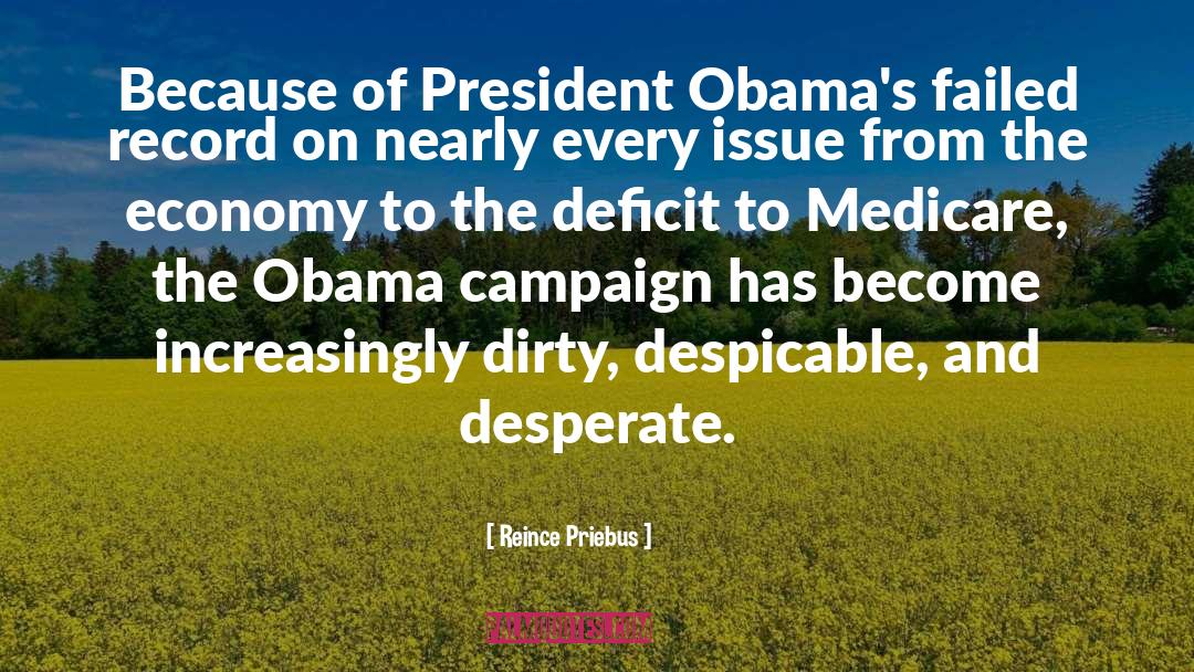 Reince Priebus Quotes: Because of President Obama's failed