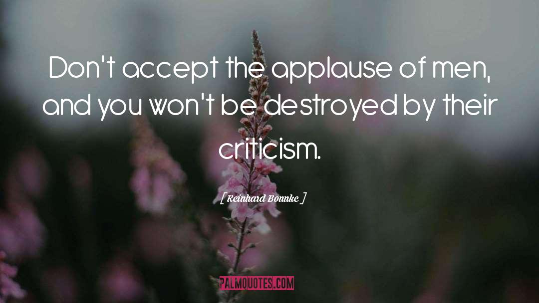 Reinhard Bonnke Quotes: Don't accept the applause of