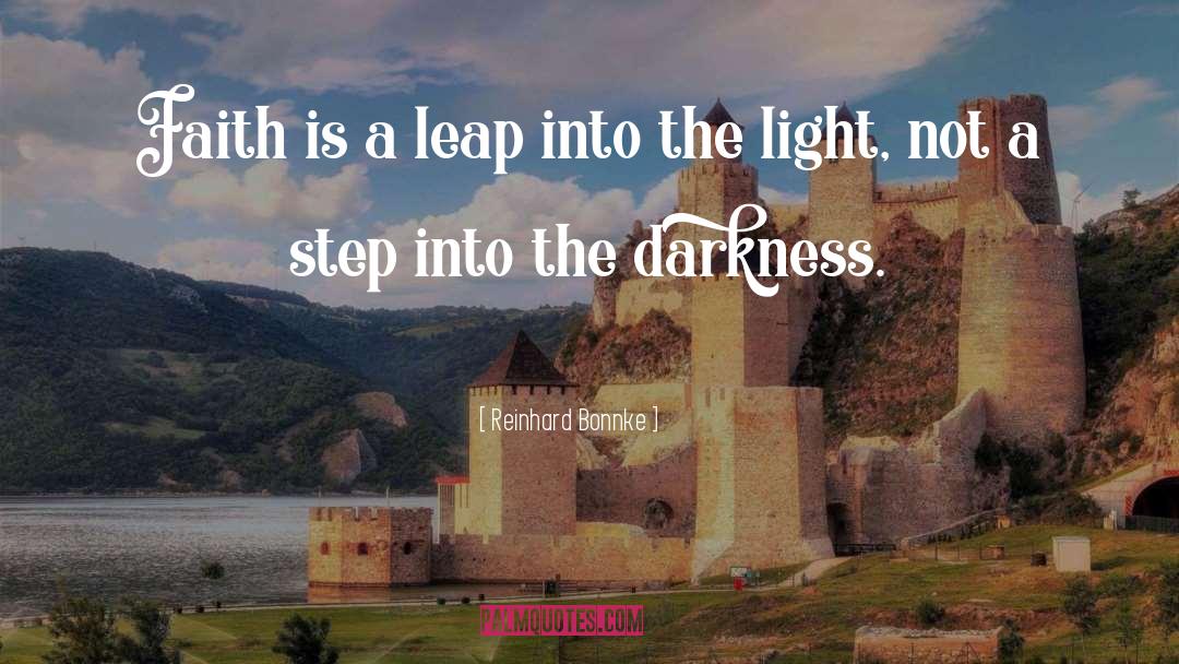 Reinhard Bonnke Quotes: Faith is a leap into