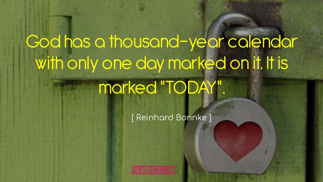 Reinhard Bonnke Quotes: God has a thousand-year calendar