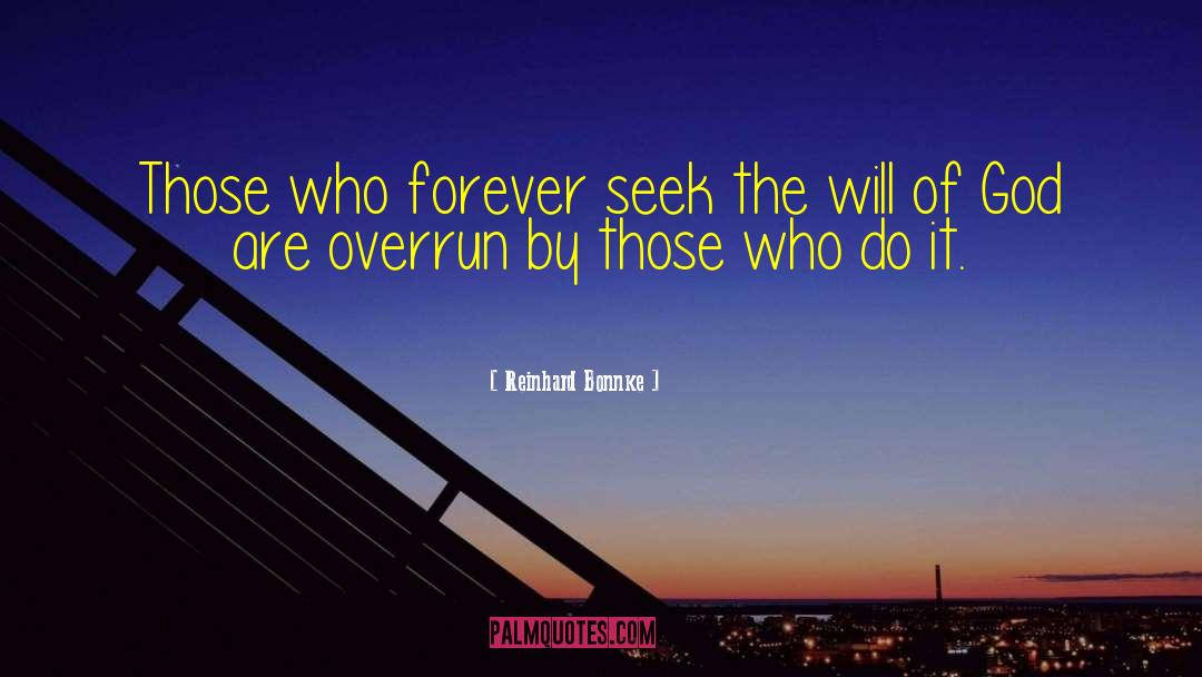 Reinhard Bonnke Quotes: Those who forever seek the