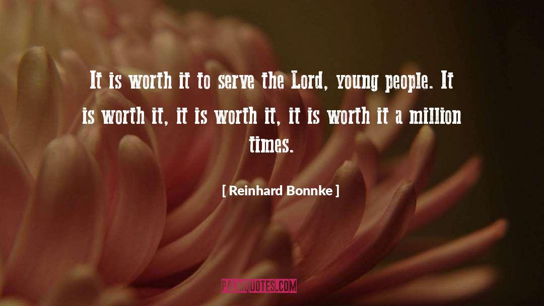 Reinhard Bonnke Quotes: It is worth it to