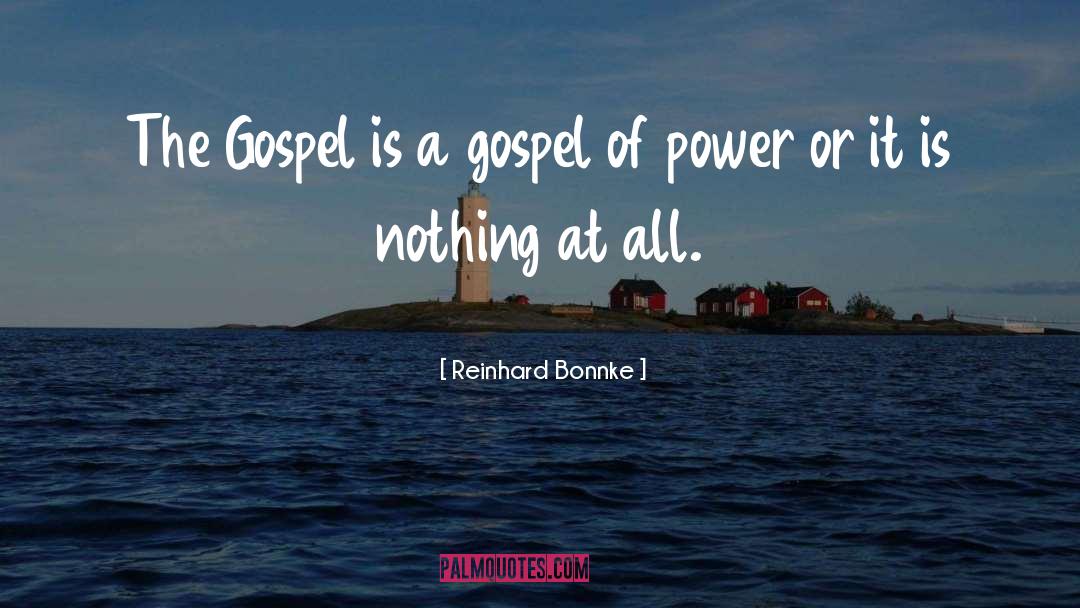 Reinhard Bonnke Quotes: The Gospel is a gospel