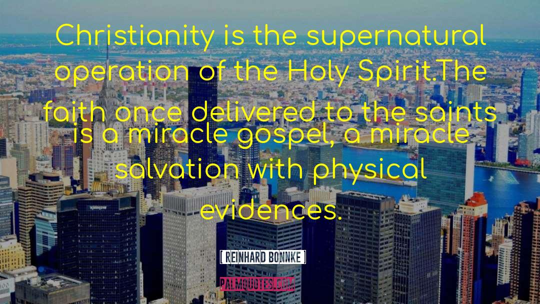Reinhard Bonnke Quotes: Christianity is the supernatural operation