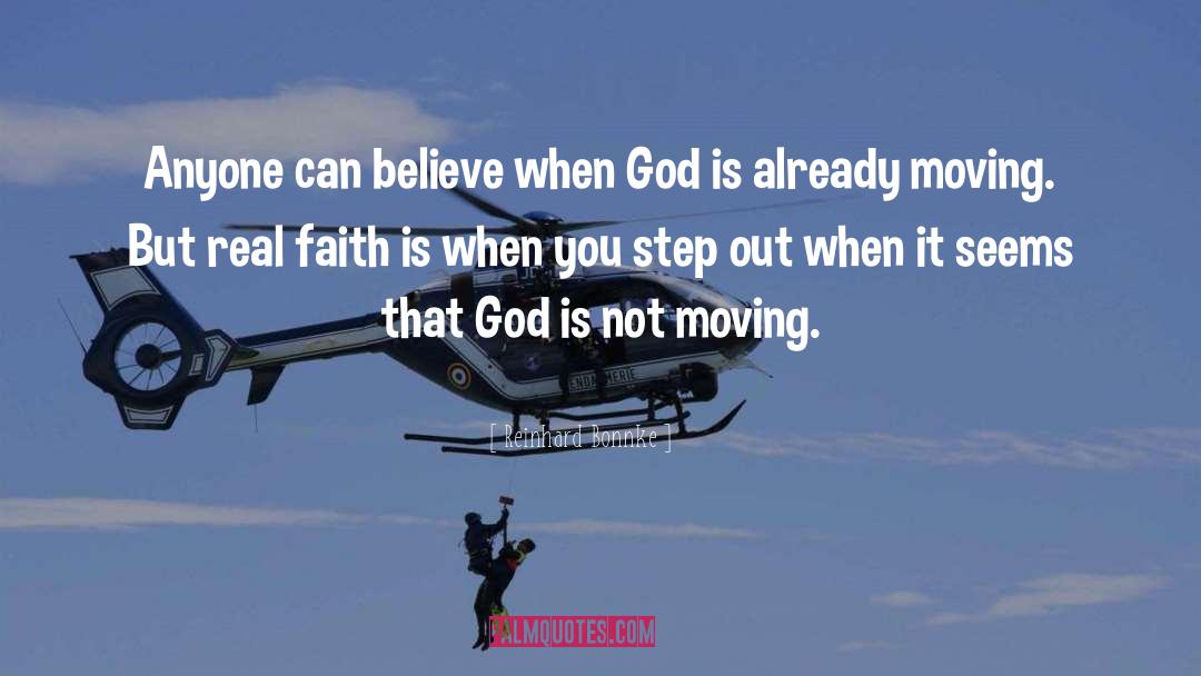 Reinhard Bonnke Quotes: Anyone can believe when God