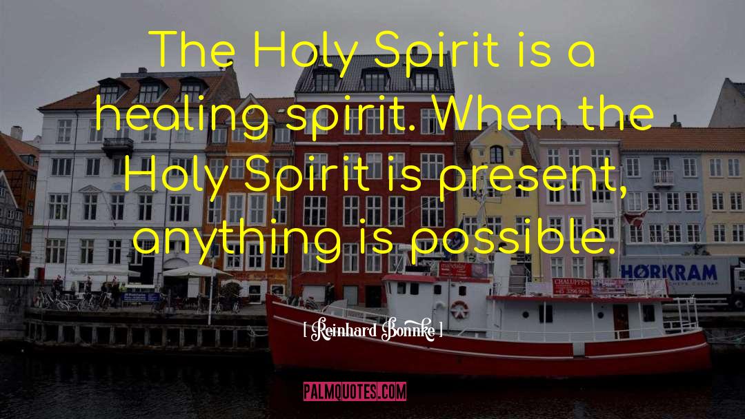Reinhard Bonnke Quotes: The Holy Spirit is a
