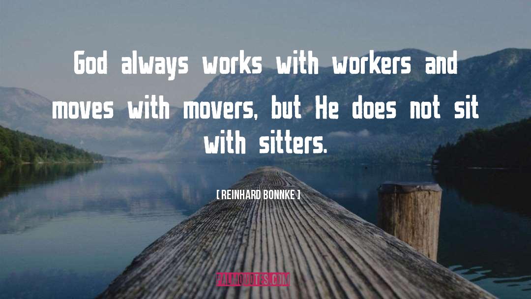 Reinhard Bonnke Quotes: God always works with workers
