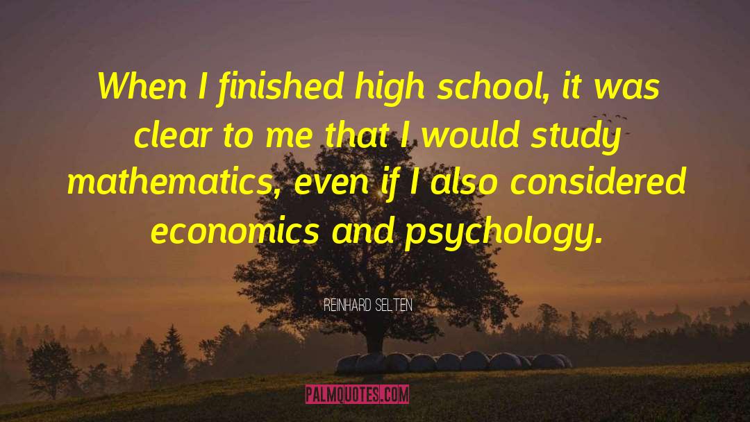 Reinhard Selten Quotes: When I finished high school,