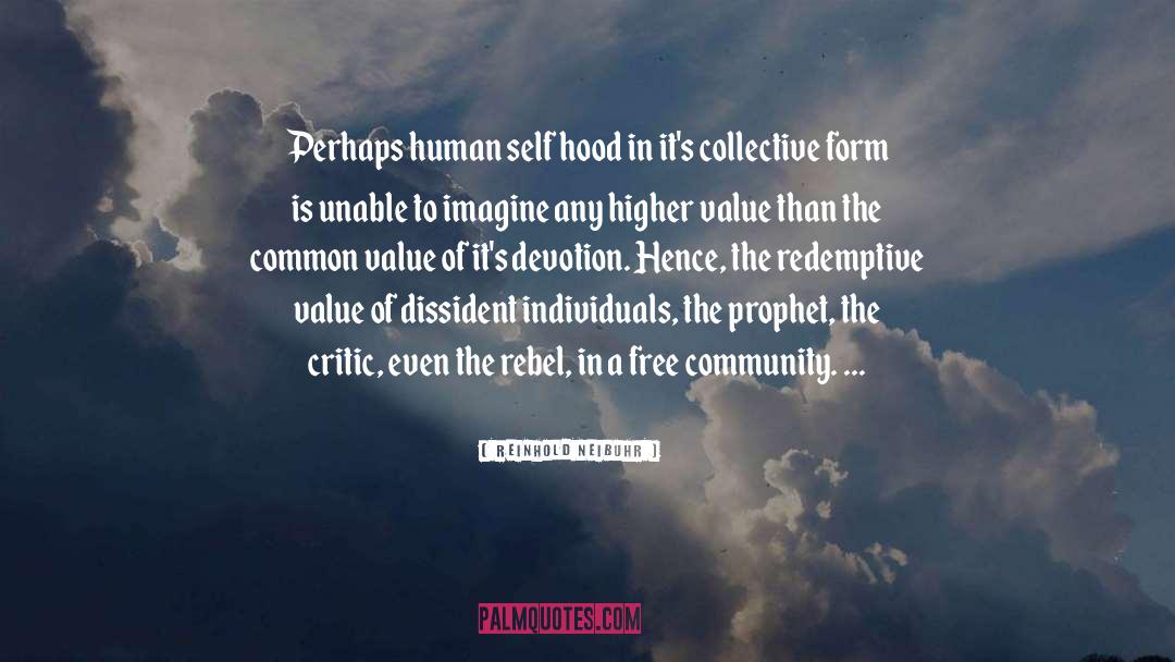 Reinhold Neibuhr Quotes: Perhaps human self hood in