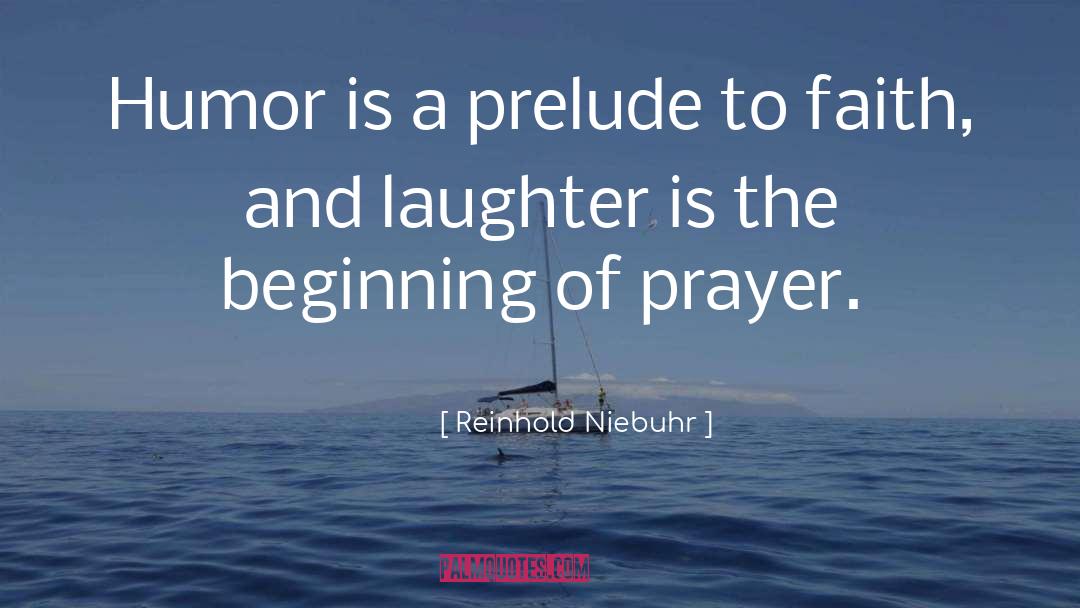 Reinhold Niebuhr Quotes: Humor is a prelude to