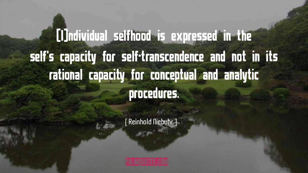 Reinhold Niebuhr Quotes: (I)ndividual selfhood is expressed in