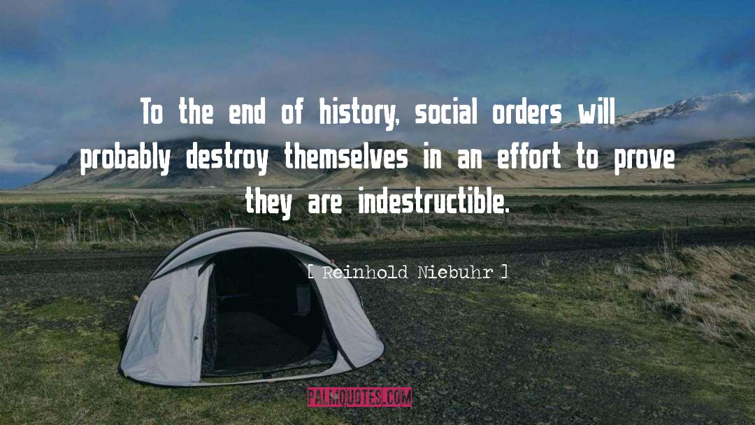 Reinhold Niebuhr Quotes: To the end of history,