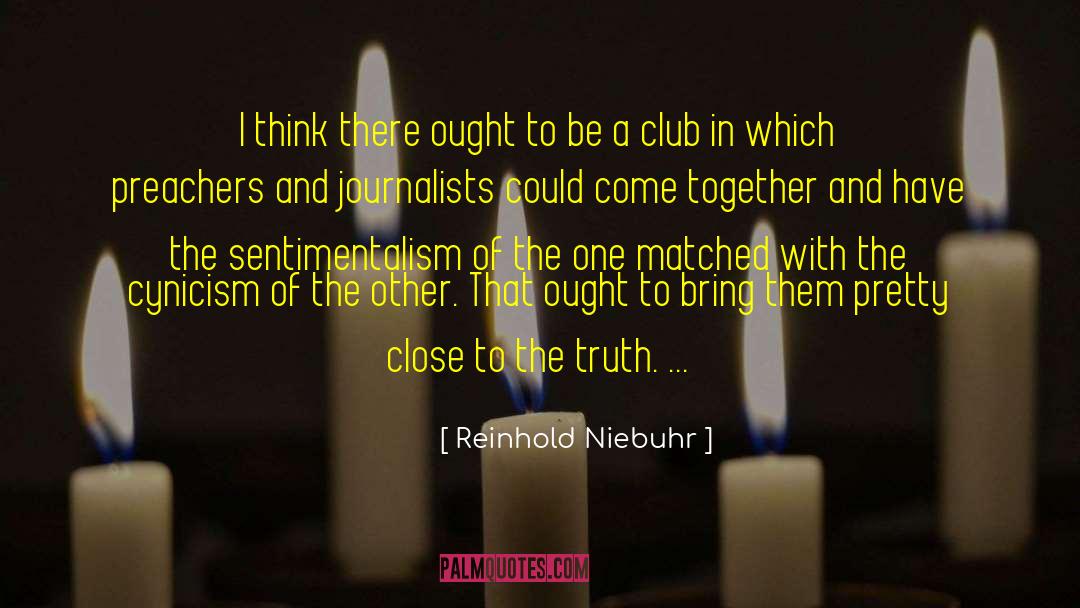 Reinhold Niebuhr Quotes: I think there ought to