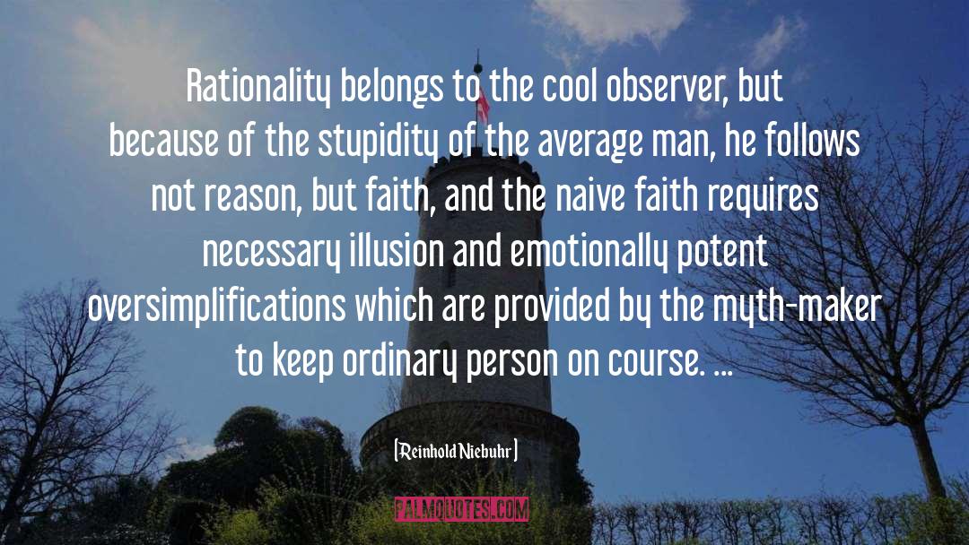 Reinhold Niebuhr Quotes: Rationality belongs to the cool