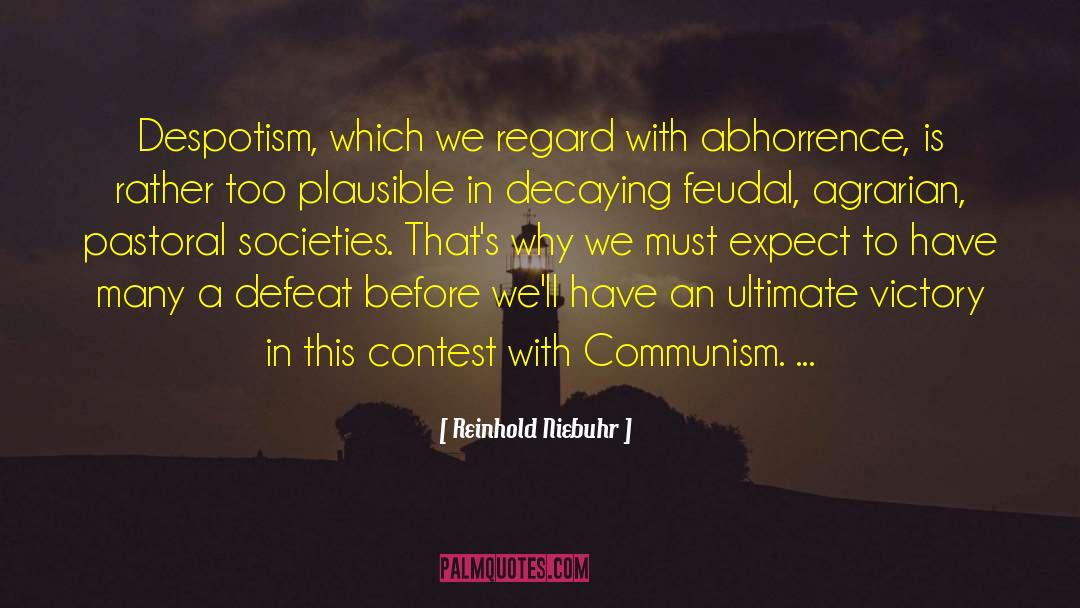 Reinhold Niebuhr Quotes: Despotism, which we regard with