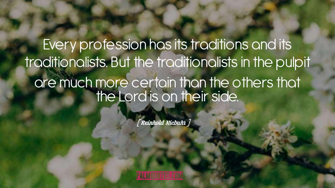 Reinhold Niebuhr Quotes: Every profession has its traditions