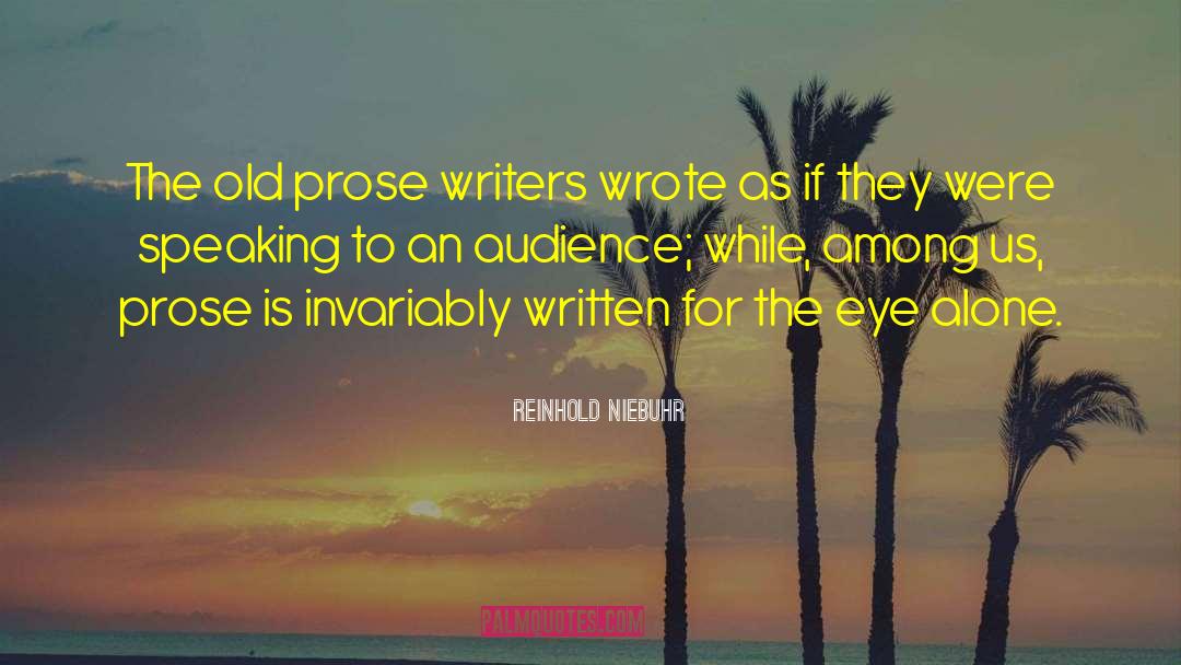 Reinhold Niebuhr Quotes: The old prose writers wrote