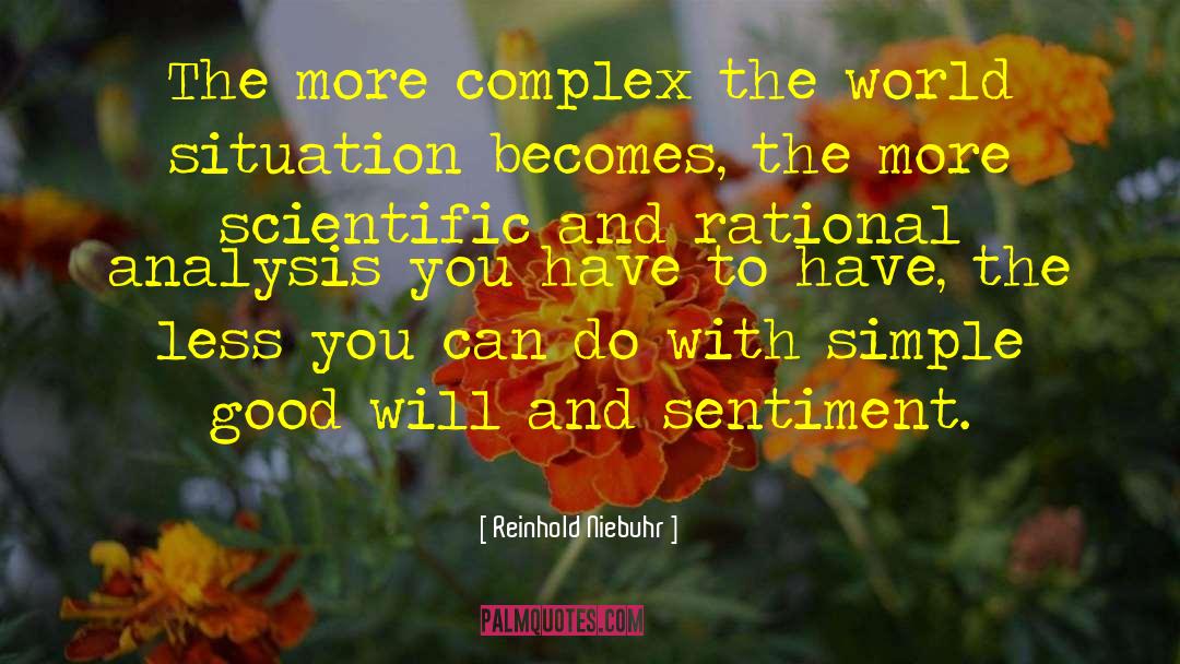 Reinhold Niebuhr Quotes: The more complex the world