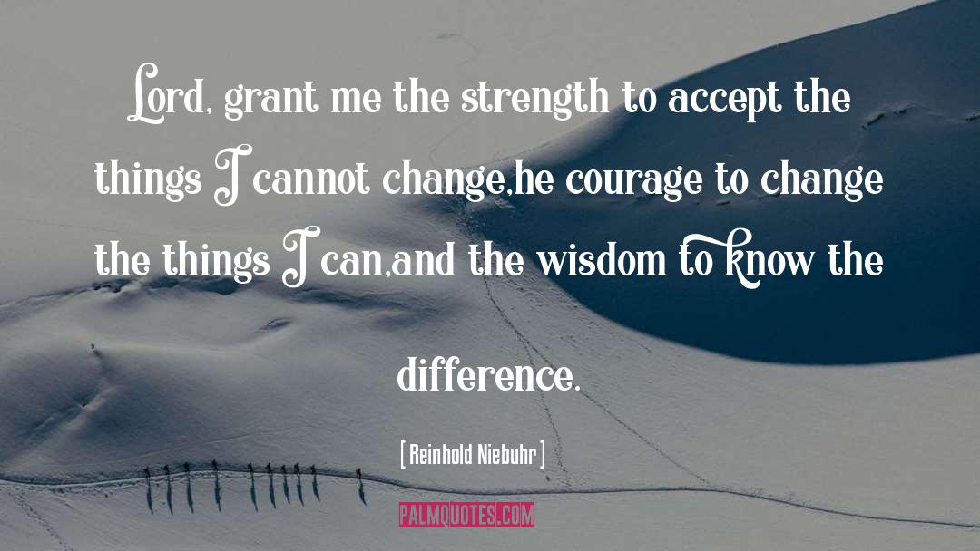 Reinhold Niebuhr Quotes: Lord, grant me the strength