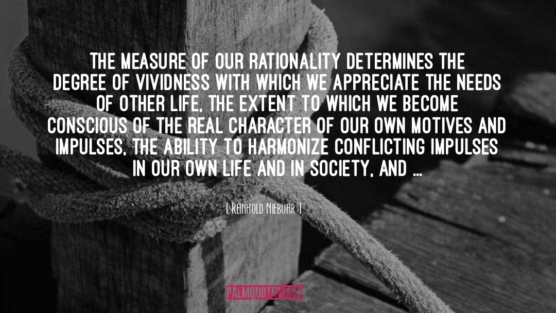 Reinhold Niebuhr Quotes: The measure of our rationality