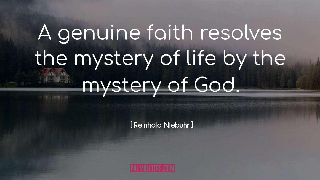 Reinhold Niebuhr Quotes: A genuine faith resolves the