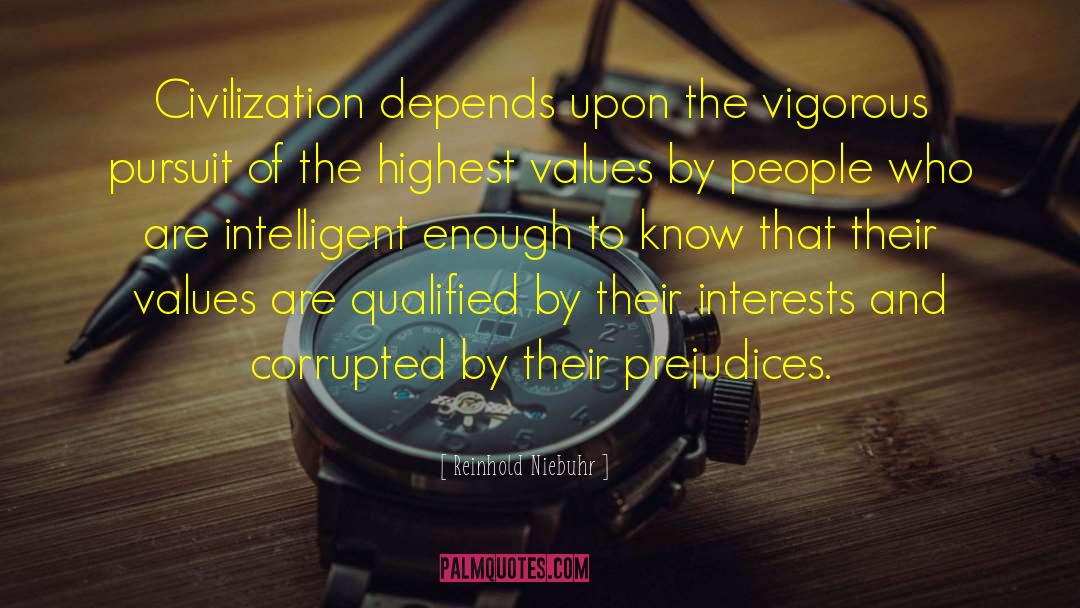 Reinhold Niebuhr Quotes: Civilization depends upon the vigorous