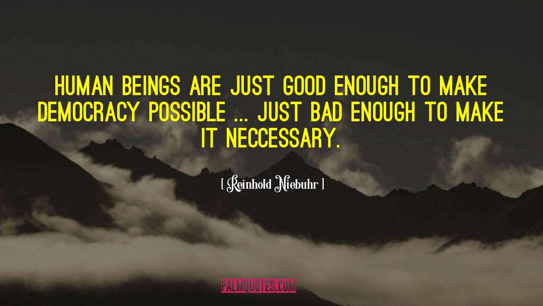 Reinhold Niebuhr Quotes: Human Beings are just good