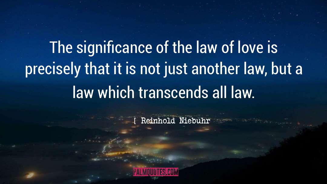 Reinhold Niebuhr Quotes: The significance of the law