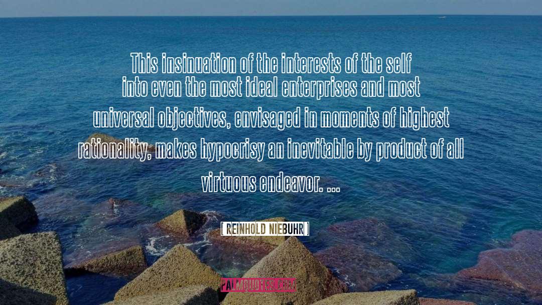 Reinhold Niebuhr Quotes: This insinuation of the interests