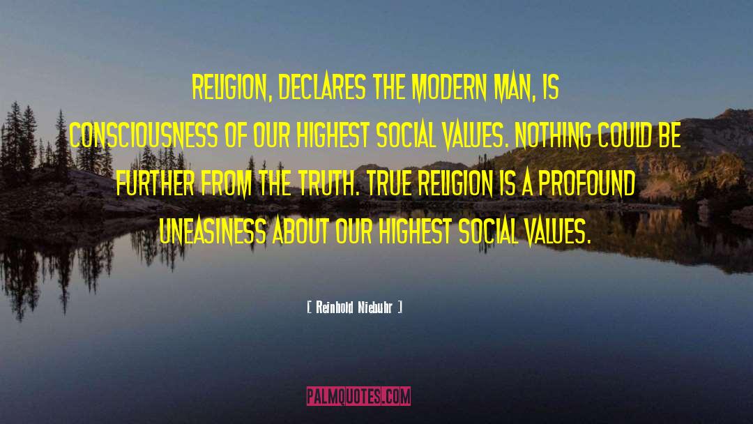 Reinhold Niebuhr Quotes: Religion, declares the modern man,