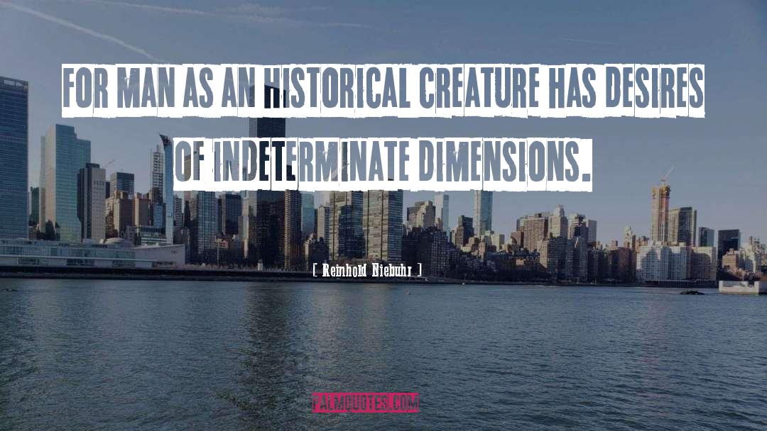 Reinhold Niebuhr Quotes: For man as an historical