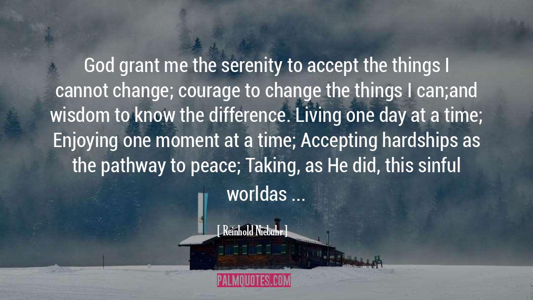 Reinhold Niebuhr Quotes: God grant me the serenity