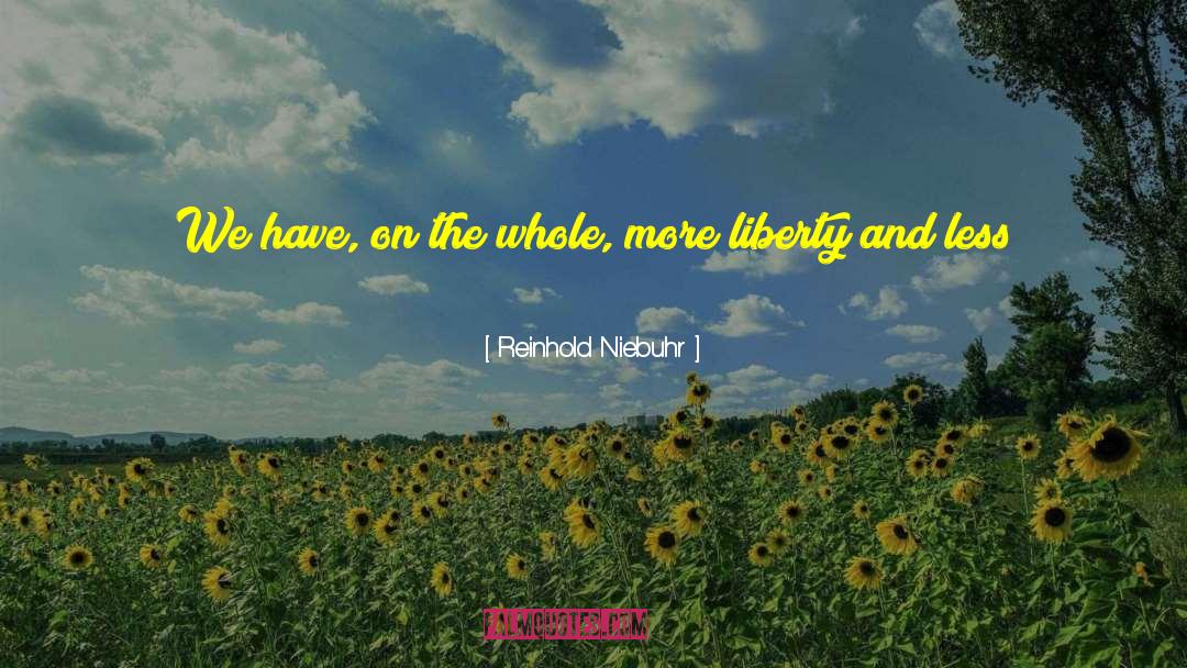 Reinhold Niebuhr Quotes: We have, on the whole,