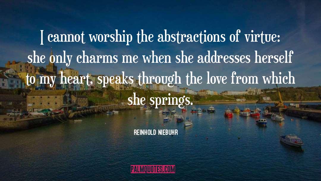 Reinhold Niebuhr Quotes: I cannot worship the abstractions