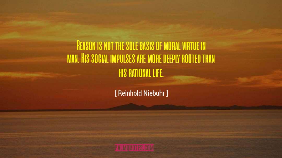 Reinhold Niebuhr Quotes: Reason is not the sole