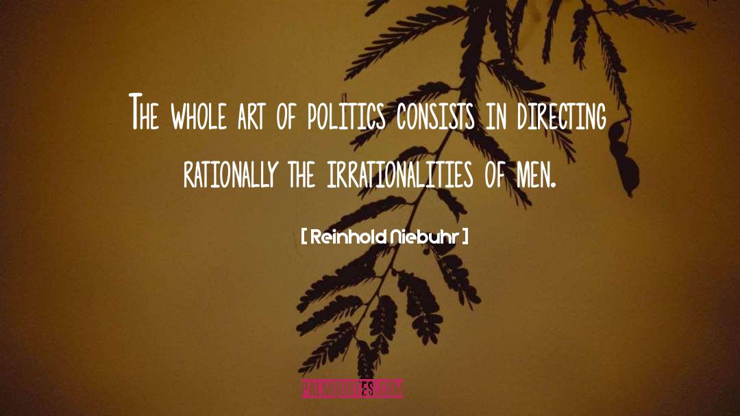 Reinhold Niebuhr Quotes: The whole art of politics