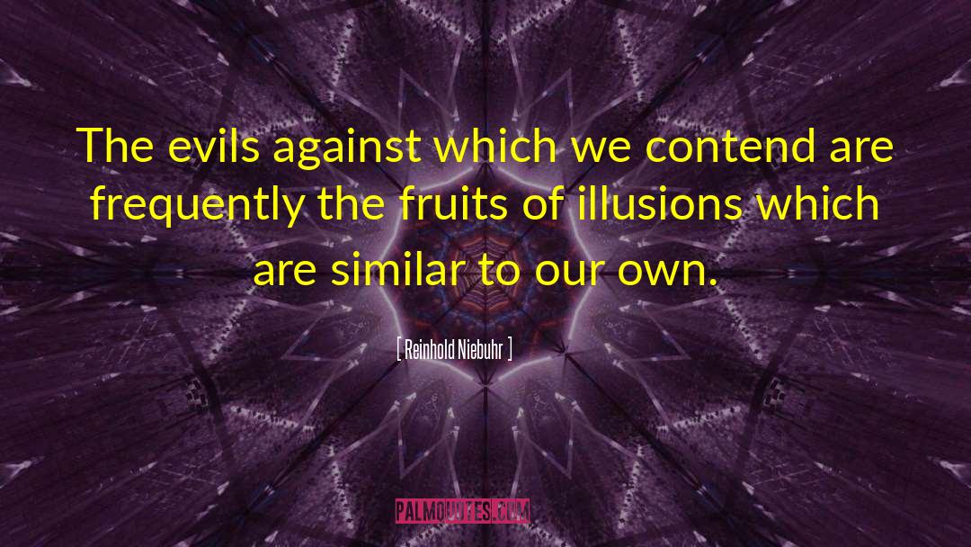 Reinhold Niebuhr Quotes: The evils against which we