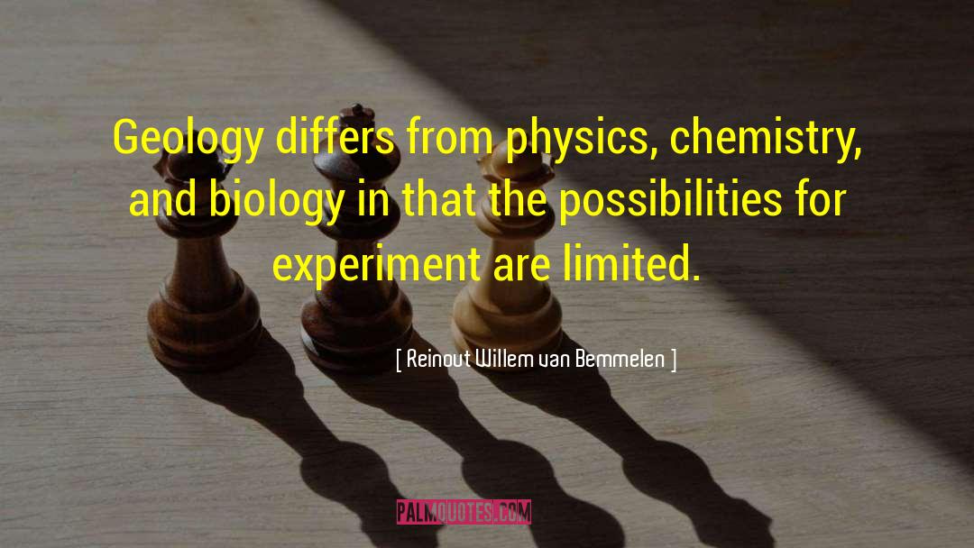 Reinout Willem Van Bemmelen Quotes: Geology differs from physics, chemistry,