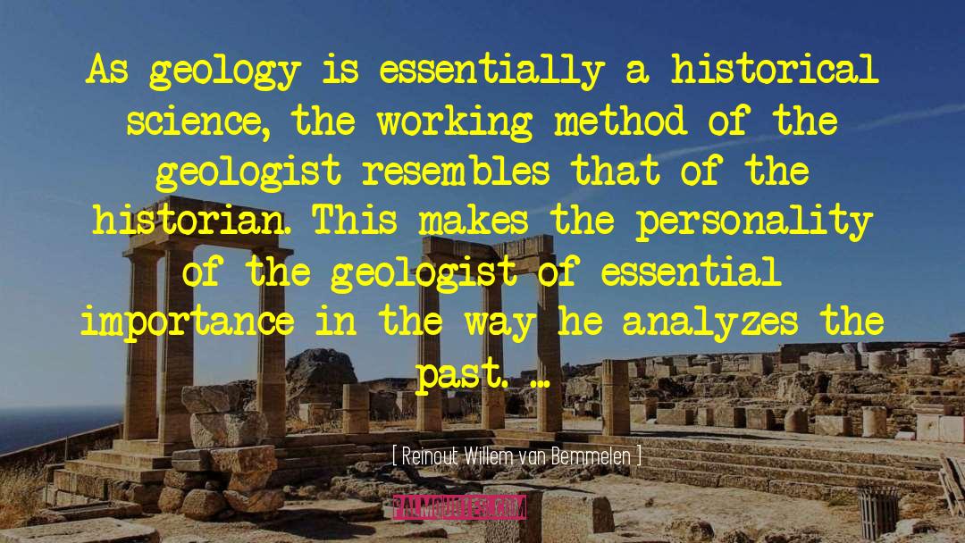 Reinout Willem Van Bemmelen Quotes: As geology is essentially a