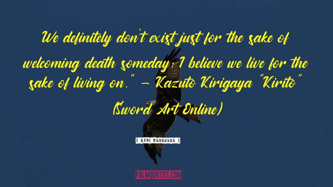 Reki Kawahara Quotes: We definitely don't exist just