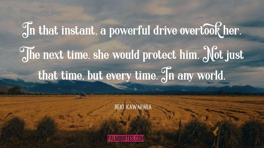 Reki Kawahara Quotes: In that instant, a powerful