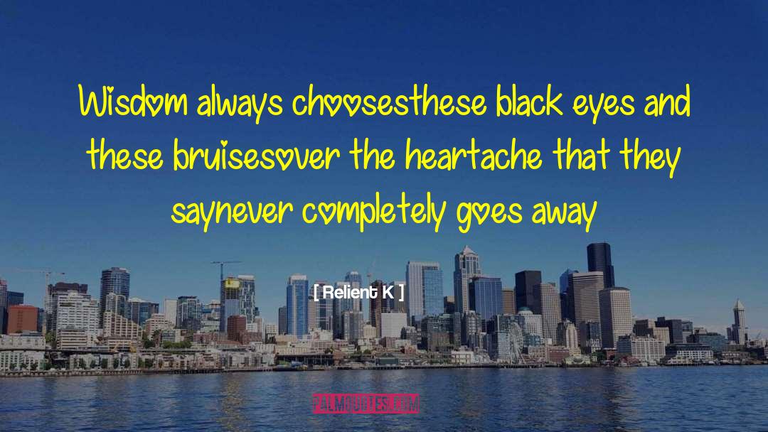 Relient K Quotes: Wisdom always chooses<br />these black