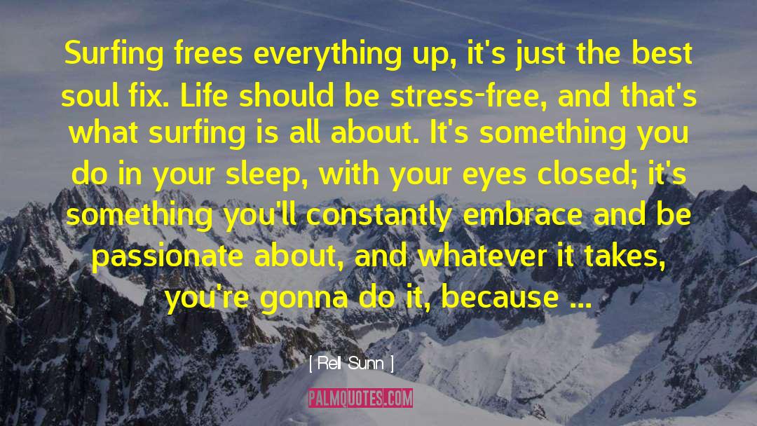 Rell Sunn Quotes: Surfing frees everything up, it's