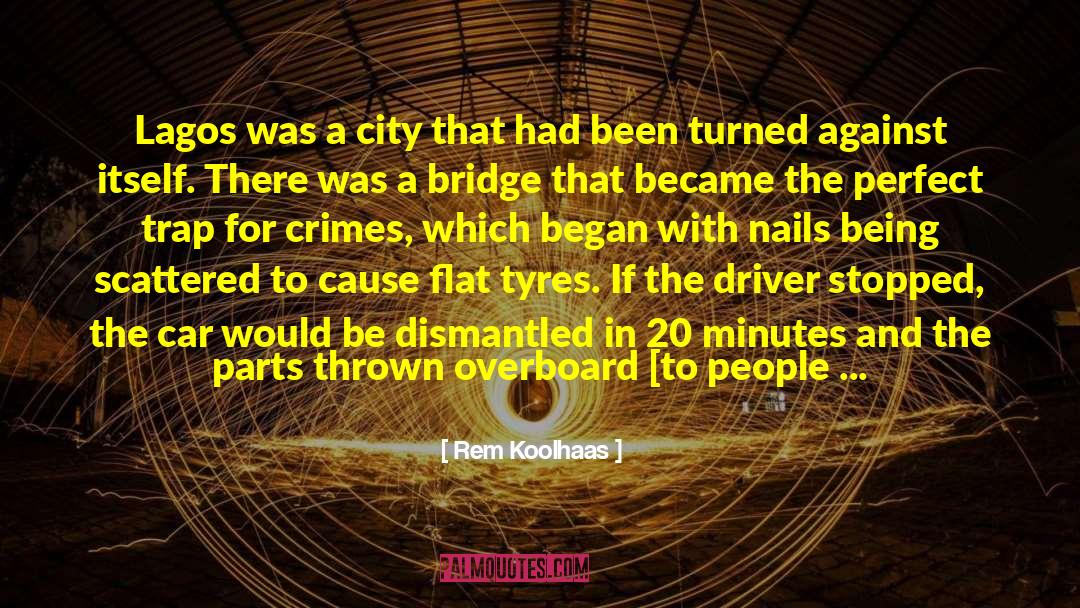 Rem Koolhaas Quotes: Lagos was a city that