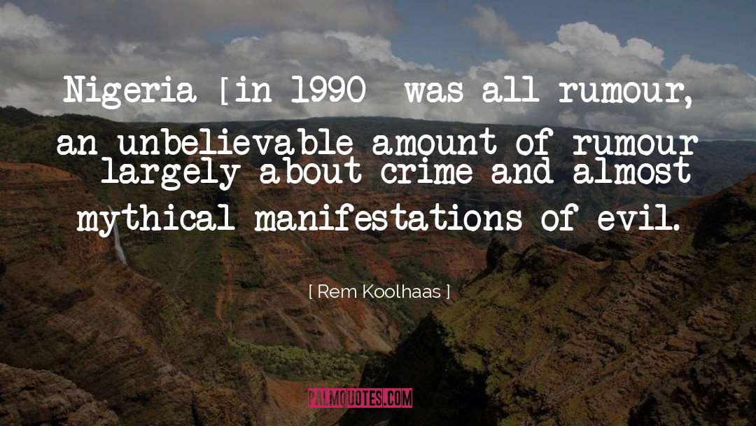 Rem Koolhaas Quotes: Nigeria [in 1990] was all